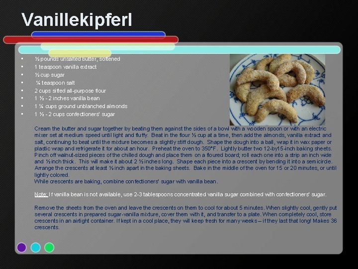 Vanillekipferl • • ½ pounds unsalted butter, softened 1 teaspoon vanilla extract ½ cup