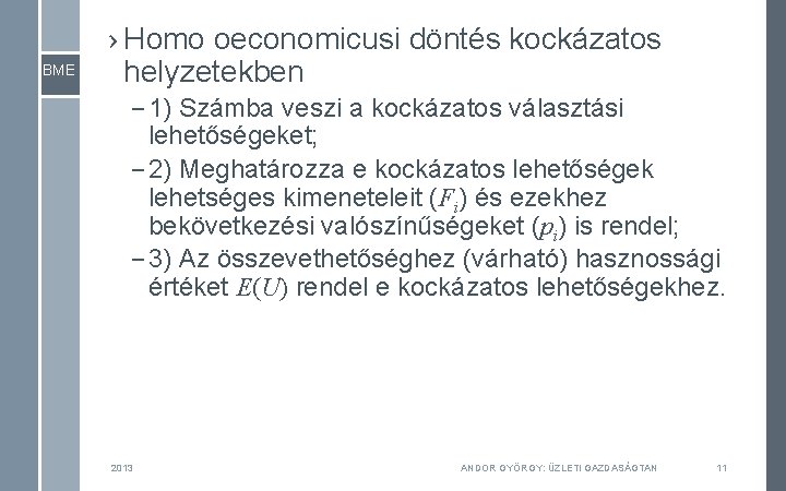 BME › Homo oeconomicusi döntés kockázatos helyzetekben – 1) Számba veszi a kockázatos választási BME › Homo oeconomicusi döntés kockázatos helyzetekben – 1) Számba veszi a kockázatos választási