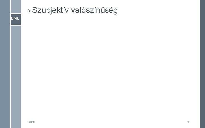 › Szubjektív valószínűség BME 2013 18 › Szubjektív valószínűség BME 2013 18