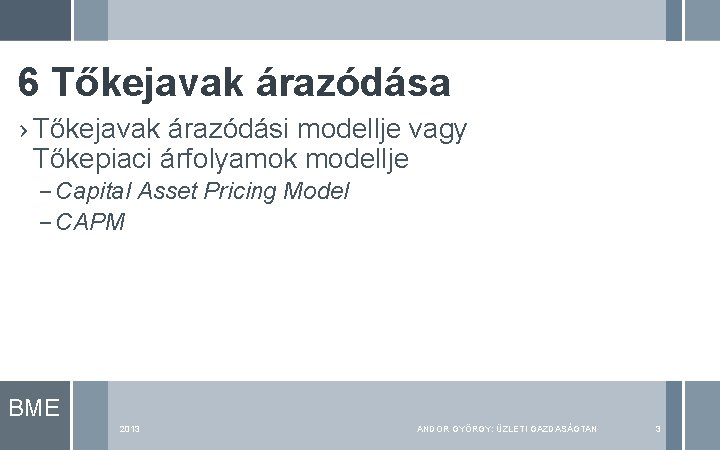 6 Tőkejavak árazódása › Tőkejavak árazódási modellje vagy Tőkepiaci árfolyamok modellje – Capital Asset