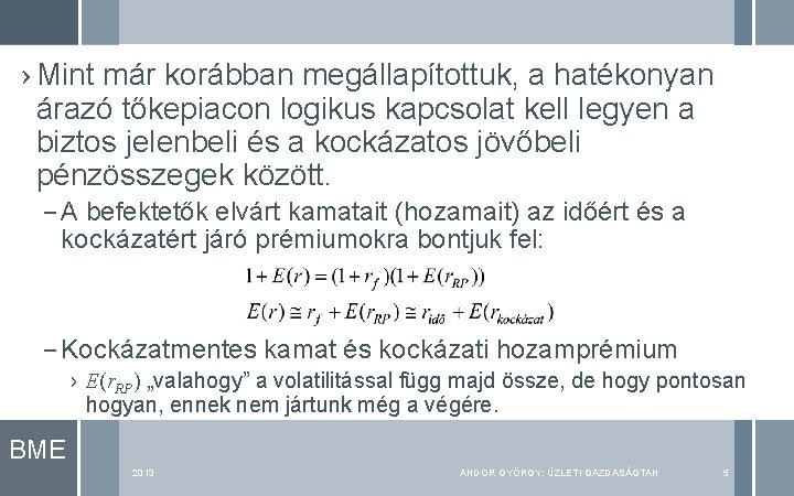 › Mint már korábban megállapítottuk, a hatékonyan árazó tőkepiacon logikus kapcsolat kell legyen a