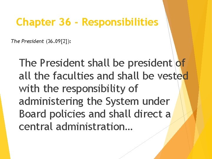 Chapter 36 - Responsibilities The President (36. 09[2]): The President shall be president of