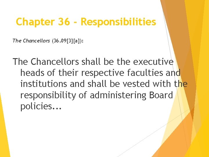 Chapter 36 - Responsibilities The Chancellors (36. 09[3][a]): The Chancellors shall be the executive