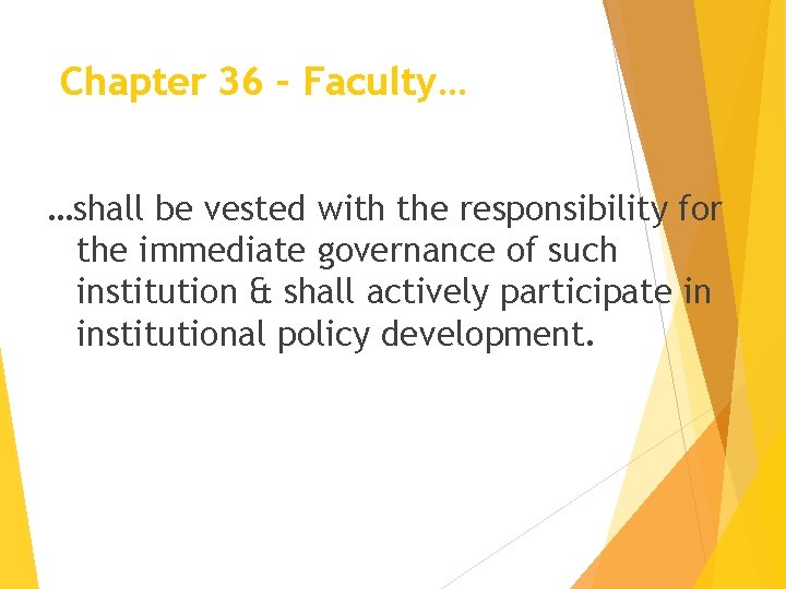 Chapter 36 – Faculty… …shall be vested with the responsibility for the immediate governance