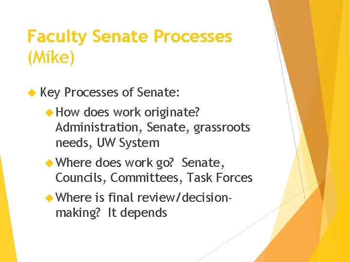 Faculty Senate Processes (Mike) Key Processes of Senate: How does work originate? Administration, Senate,