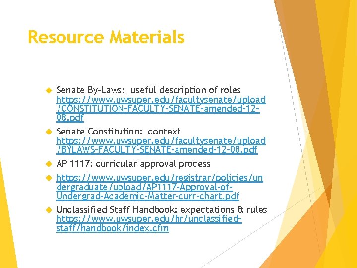 Resource Materials Senate By-Laws: useful description of roles https: //www. uwsuper. edu/facultysenate/upload /CONSTITUTION-FACULTY-SENATE-amended-1208. pdf