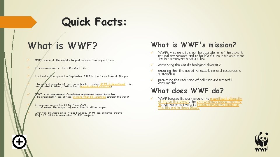 Quick Facts: What is WWF? ü WWF is one of the world's largest conservation