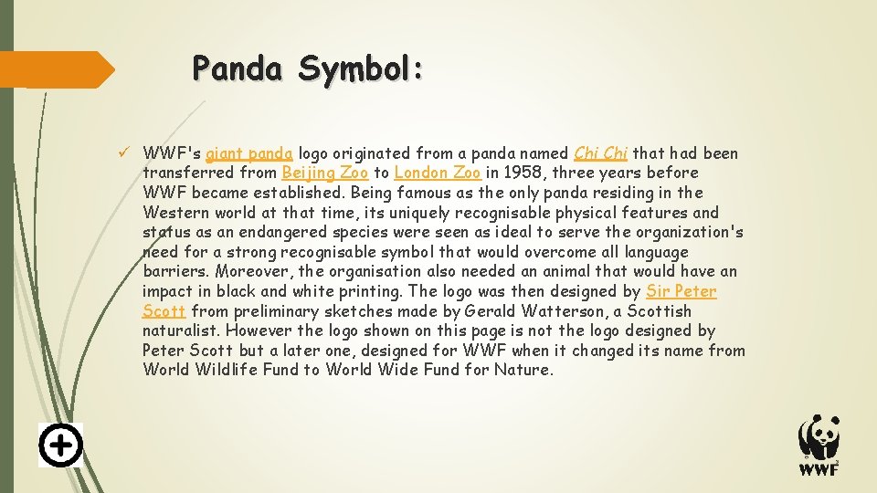 Panda Symbol: ü WWF's giant panda logo originated from a panda named Chi that