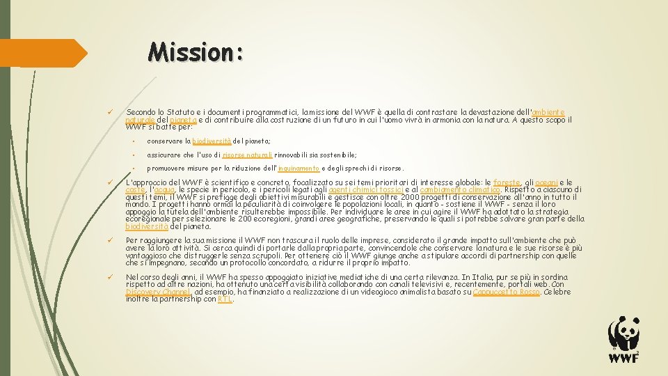 Mission: ü Secondo lo Statuto e i documenti programmatici, la missione del WWF è