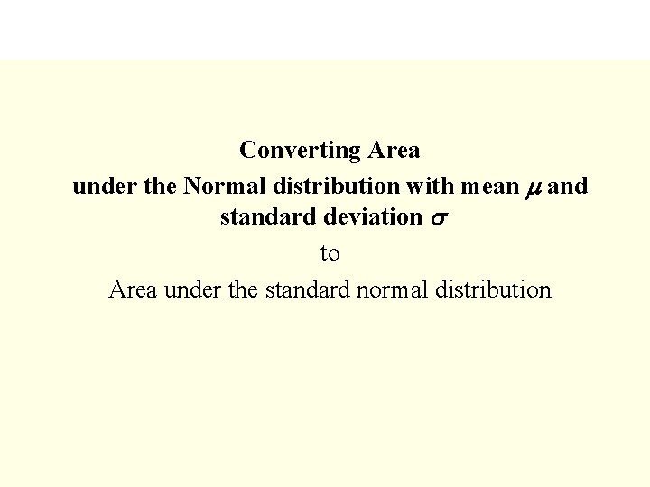 Converting Area under the Normal distribution with mean m and standard deviation s to