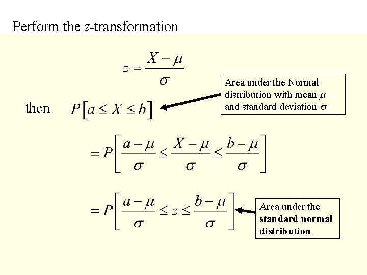 Perform the z-transformation then Area under the Normal distribution with mean m and standard