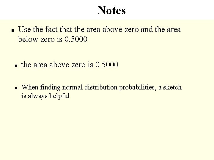 Notes Use the fact that the area above zero and the area below zero