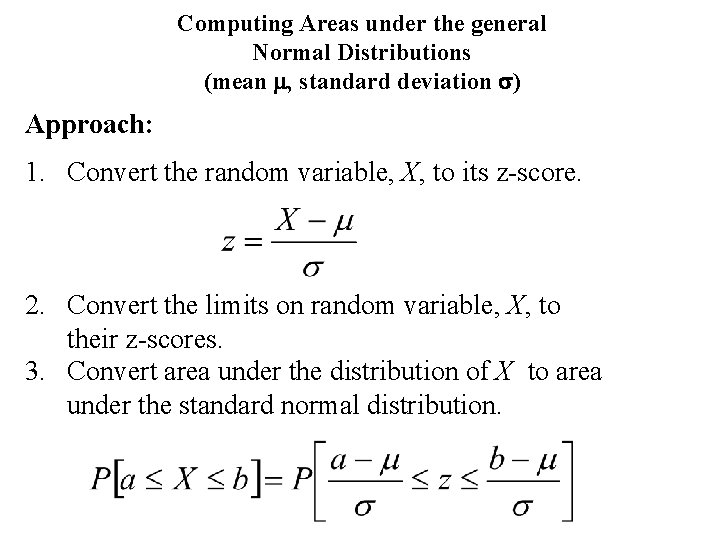 Computing Areas under the general Normal Distributions (mean m, standard deviation s) Approach: 1.