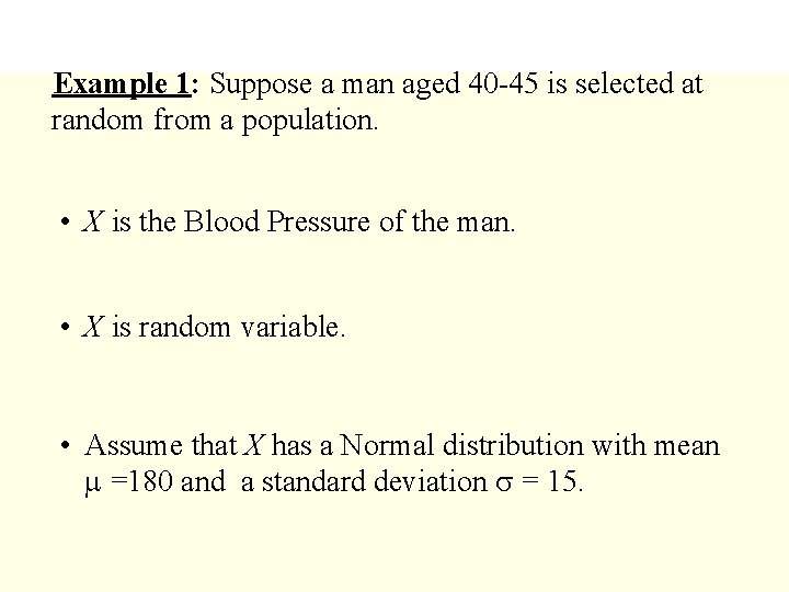 Example 1: Suppose a man aged 40 -45 is selected at random from a