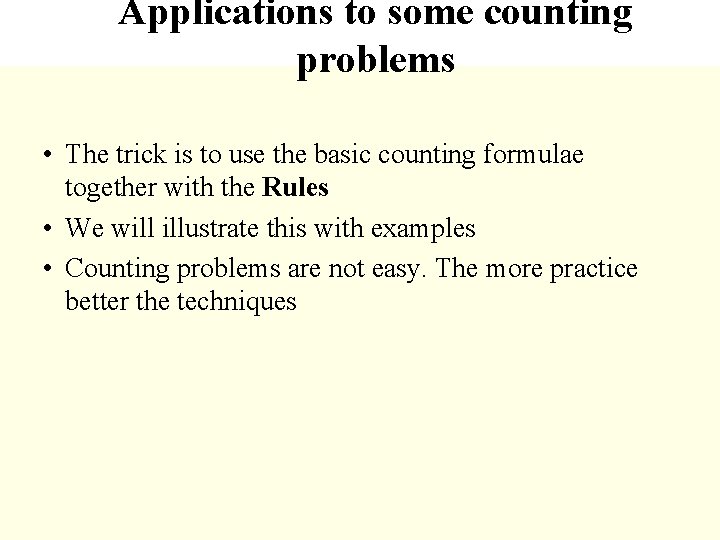 Applications to some counting problems • The trick is to use the basic counting