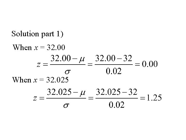 Solution part 1) When x = 32. 00 When x = 32. 025 