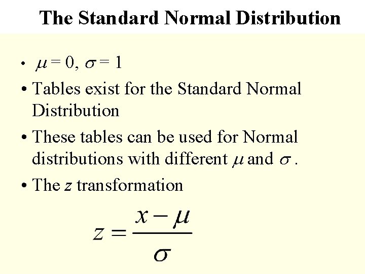 The Standard Normal Distribution • m = 0, s = 1 • Tables exist