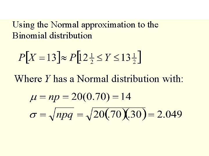 Using the Normal approximation to the Binomial distribution Where Y has a Normal distribution