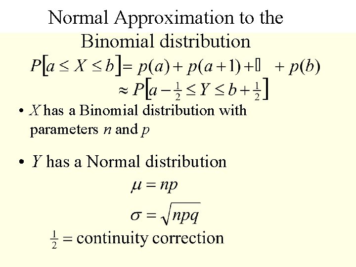 Normal Approximation to the Binomial distribution • X has a Binomial distribution with parameters