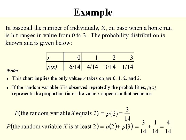 Example In baseball the number of individuals, X, on base when a home run