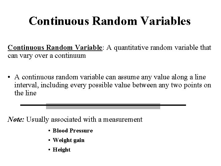 Continuous Random Variables Continuous Random Variable: A quantitative random variable that can vary over