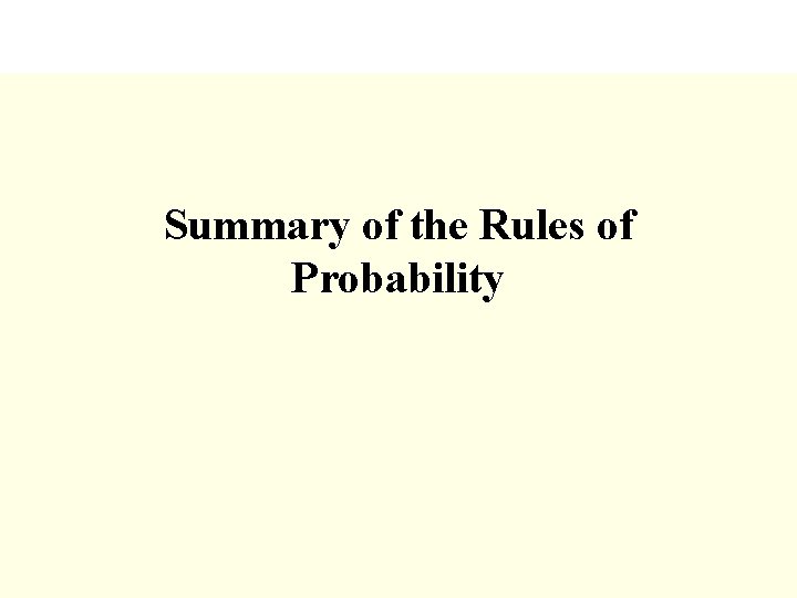 Summary of the Rules of Probability 