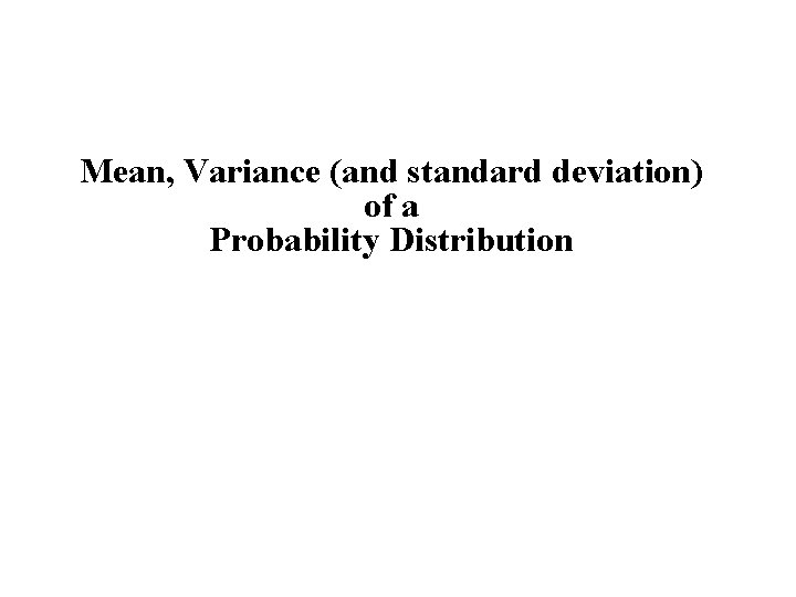 Mean, Variance (and standard deviation) of a Probability Distribution 