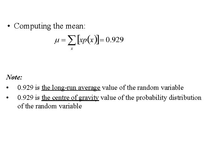  • Computing the mean: Note: • 0. 929 is the long-run average value