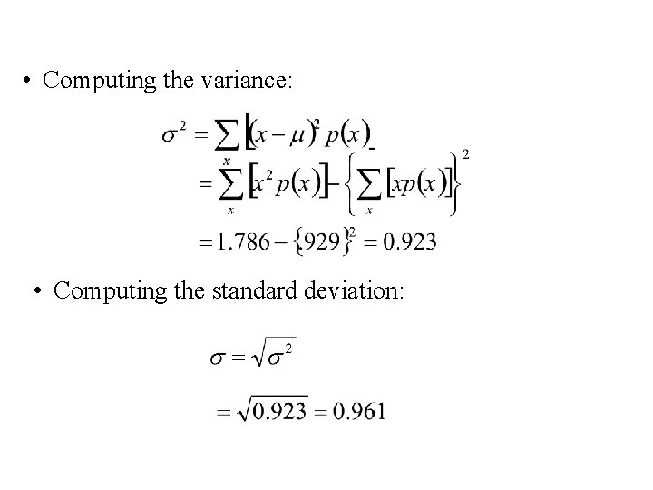  • Computing the variance: • Computing the standard deviation: 