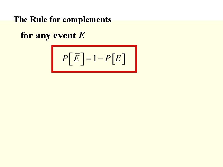 The Rule for complements for any event E 