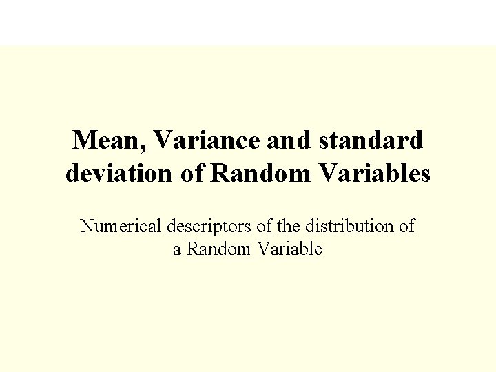 Mean, Variance and standard deviation of Random Variables Numerical descriptors of the distribution of