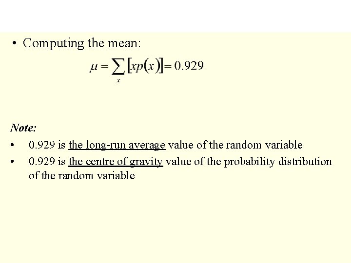  • Computing the mean: Note: • 0. 929 is the long-run average value