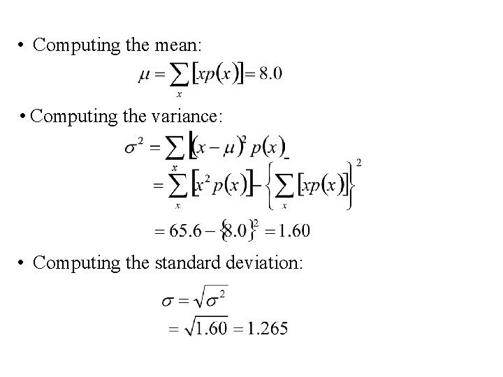  • Computing the mean: • Computing the variance: • Computing the standard deviation: