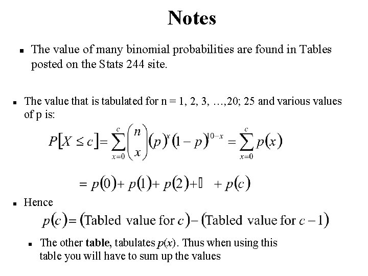 Notes n n n The value of many binomial probabilities are found in Tables