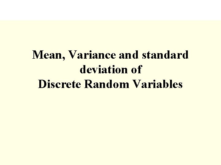 Mean, Variance and standard deviation of Discrete Random Variables 