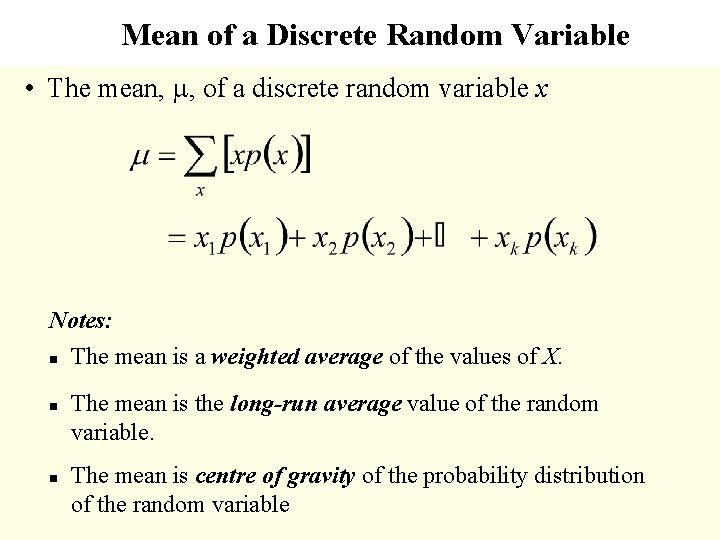 Mean of a Discrete Random Variable • The mean, m, of a discrete random