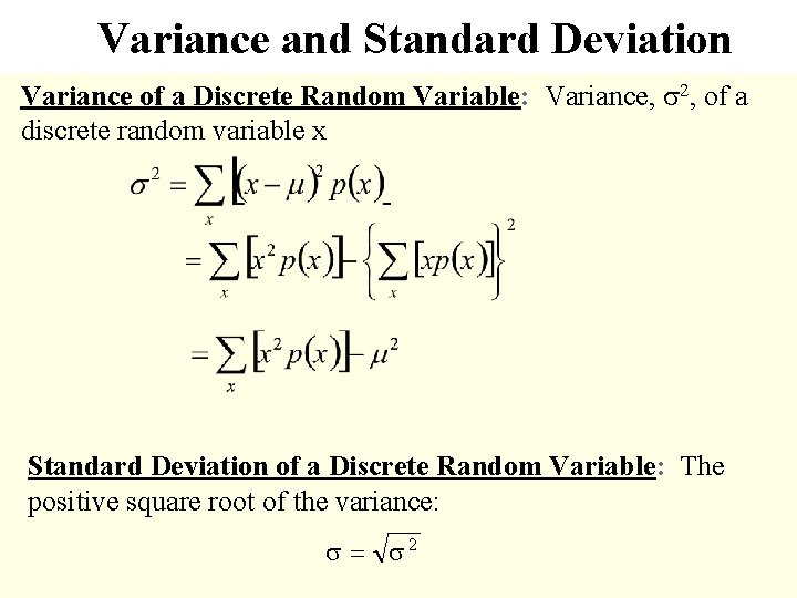 Variance and Standard Deviation Variance of a Discrete Random Variable: Variance, s 2, of