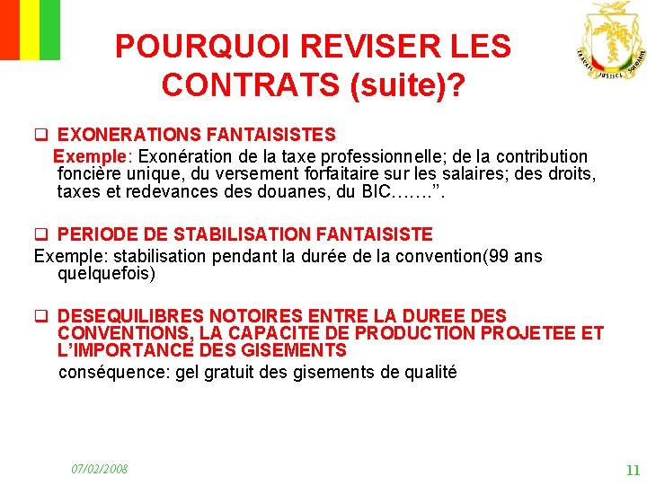 POURQUOI REVISER LES CONTRATS (suite)? q EXONERATIONS FANTAISISTES Exemple: Exonération de la taxe professionnelle;