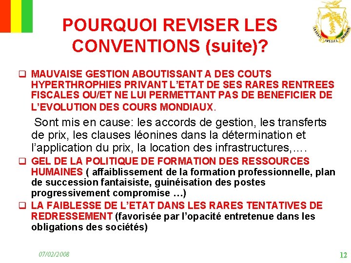 POURQUOI REVISER LES CONVENTIONS (suite)? q MAUVAISE GESTION ABOUTISSANT A DES COUTS HYPERTHROPHIES PRIVANT