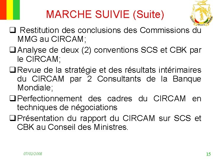 MARCHE SUIVIE (Suite) q Restitution des conclusions des Commissions du MMG au CIRCAM; q