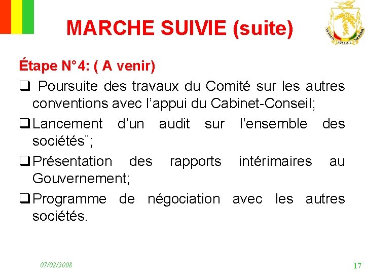 MARCHE SUIVIE (suite) Étape N° 4: ( A venir) q Poursuite des travaux du