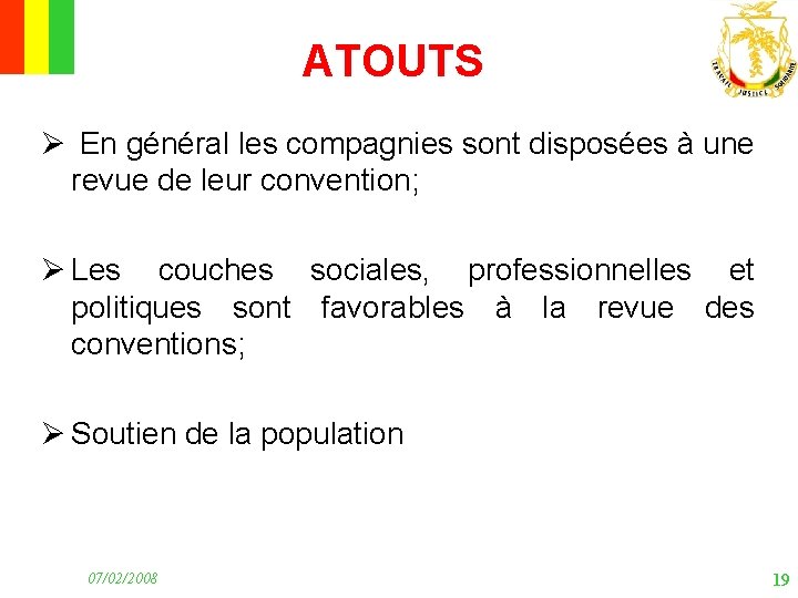 ATOUTS Ø En général les compagnies sont disposées à une revue de leur convention;