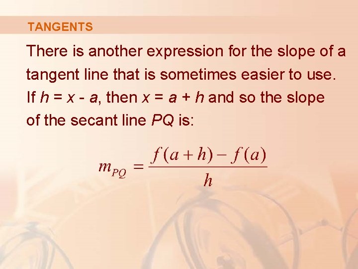 TANGENTS There is another expression for the slope of a tangent line that is
