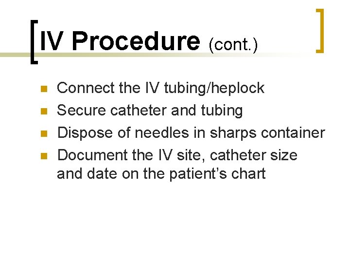 IV Procedure (cont. ) n n Connect the IV tubing/heplock Secure catheter and tubing