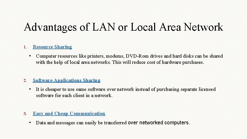 Advantages of LAN or Local Area Network 1. Resource Sharing • Computer resources like