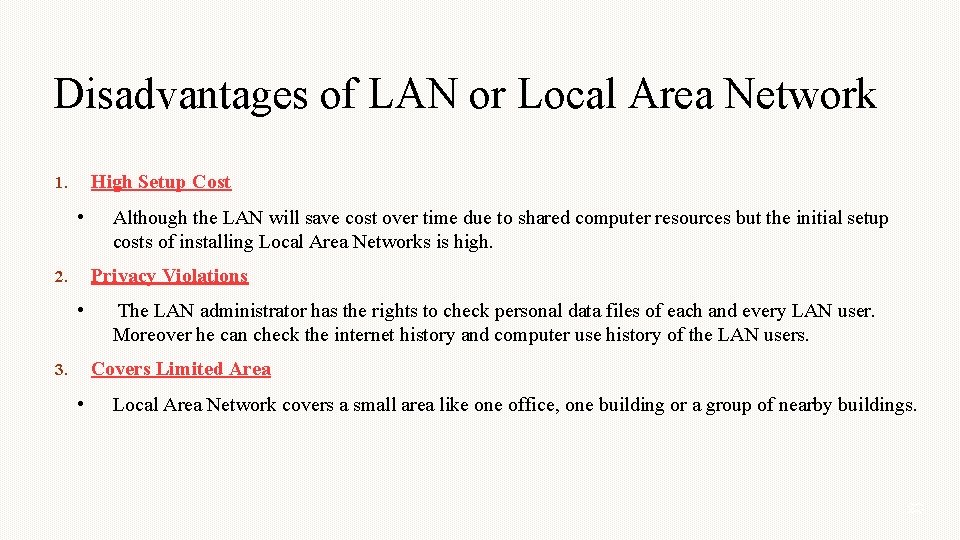 Disadvantages of LAN or Local Area Network High Setup Cost 1. • Although the