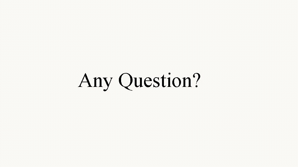 Any Question? Any Question?