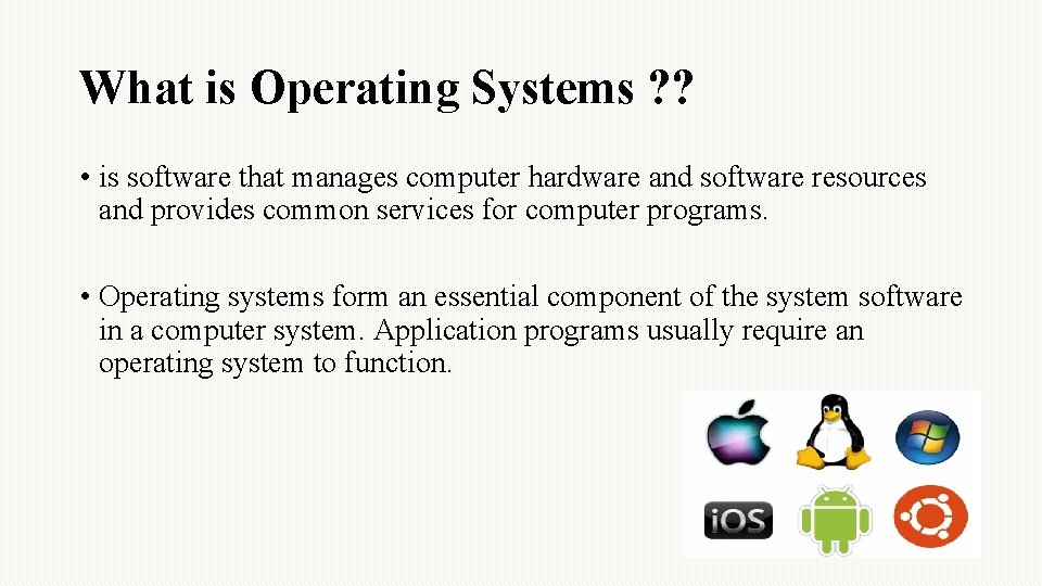 What is Operating Systems ? ? • is software that manages computer hardware and What is Operating Systems ? ? • is software that manages computer hardware and