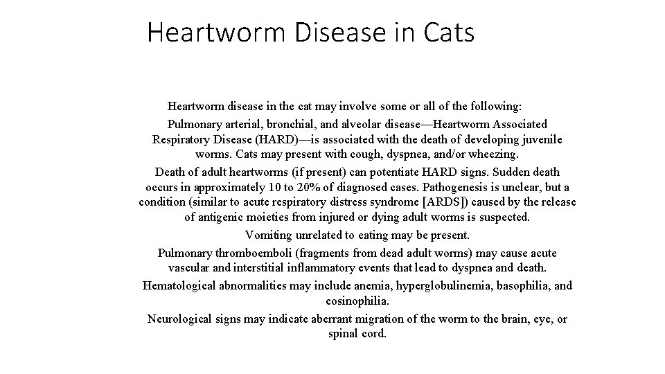 Heartworm Disease in Cats Heartworm disease in the cat may involve some or all