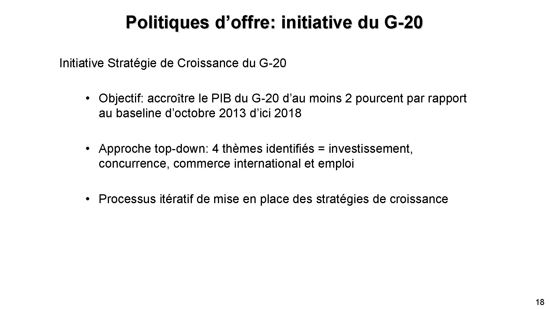 Politiques d’offre: initiative du G-20 Initiative Stratégie de Croissance du G-20 • Objectif: accroître